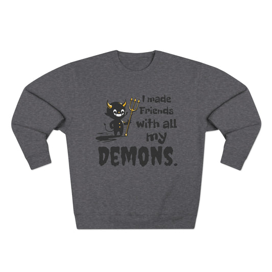 I made friends with all my demons sweater